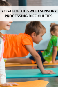 YOGA FOR KIDS WITH SENSORY PROCESSING DIFFICULTIES