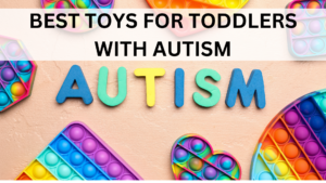 best toys for toddlers with autism