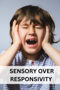 sensory over responsivity