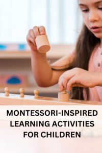 MONTESSORI-INSPIRED LEARNING ACTIVITIES FOR CHILDREN