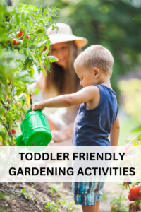 toddler friendly gardening activities