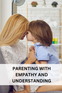 parenting with empathy and understanding